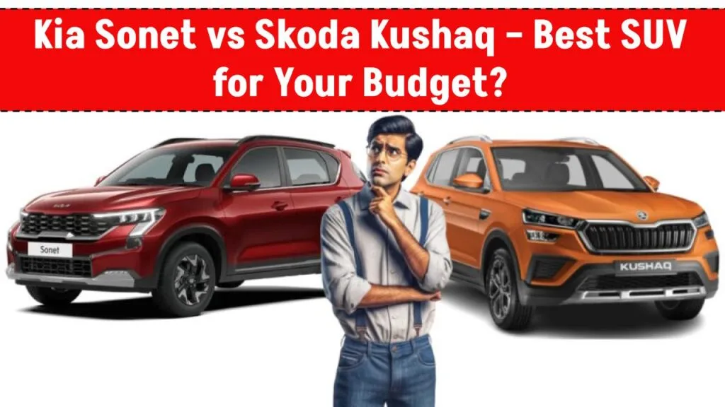 Kia Sonet Vs Skoda Kushaq – Which SUV Wins in Engine, Features & Price? 1 Kia Sonet Vs Skoda Kushaq – Which SUV Wins in Engine, Features & Price?