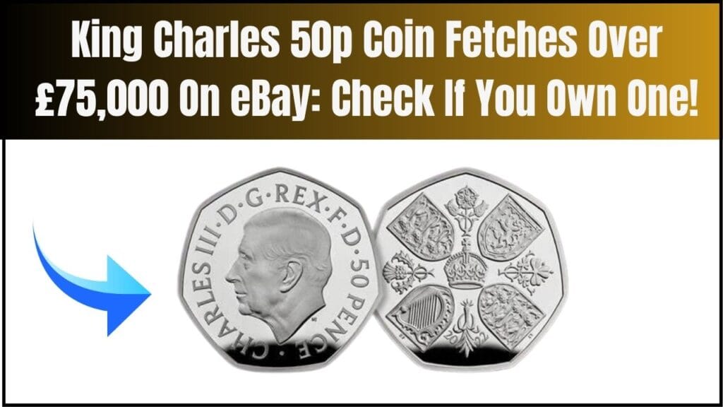 King Charles 50p Coin Fetches Over £75,000 On eBay: Check If You Own One! 1 King Charles 50p Coin Fetches Over £75,000 On eBay