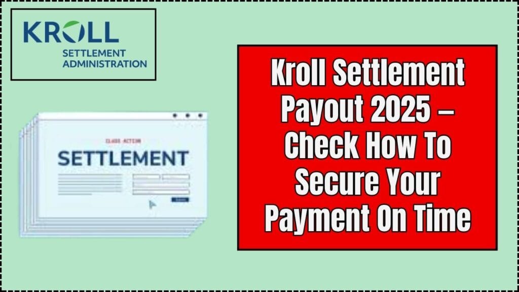 Kroll Settlement Payout 2025 — Check How To Secure Your Payment On Time 1 Kroll Settlement Payout 2025