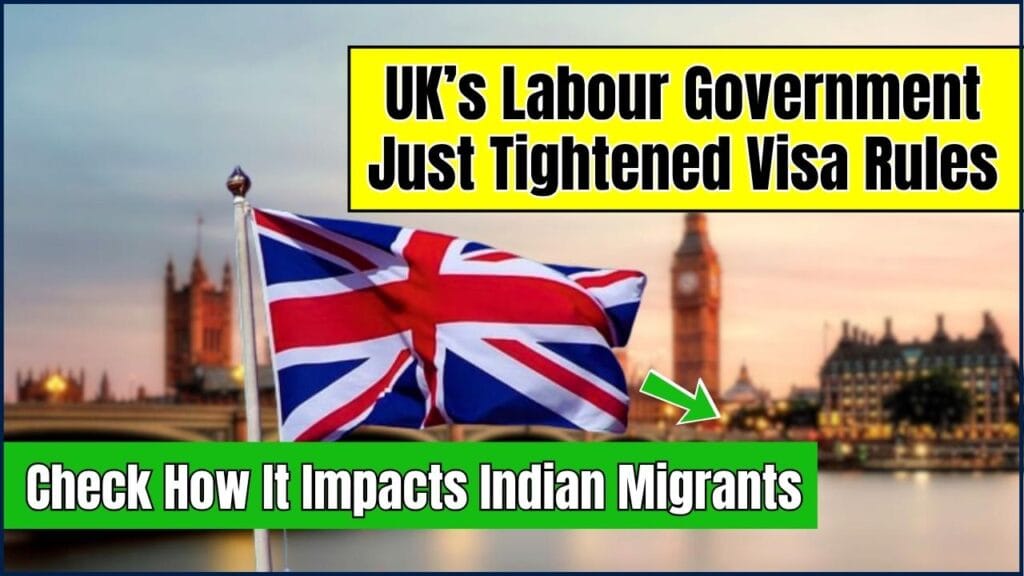 UK’s Labour Government Just Tightened Visa Rules – Check How It Impacts Indian Migrants 1 Labour Government Just Tightened Visa Rules
