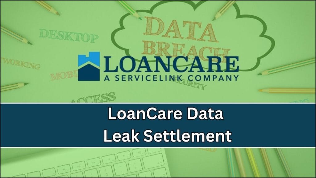 LoanCare Data Leak Settlement Could Mean a Check for You — Check Details Today! 1 LoanCare Data Leak Settlement