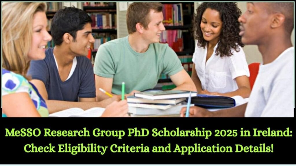 MeSSO Research Group PhD Scholarship 2025 in Ireland: Check Eligibility Criteria and Application Details! 1 MeSSO Research Group PhD Scholarship 2025 in Ireland