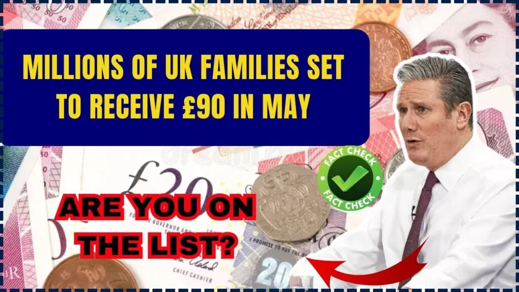 Millions of UK Families Set to Receive £90 in May – Are You on the List? 1 Millions of UK Families Set to Receive £90 in May