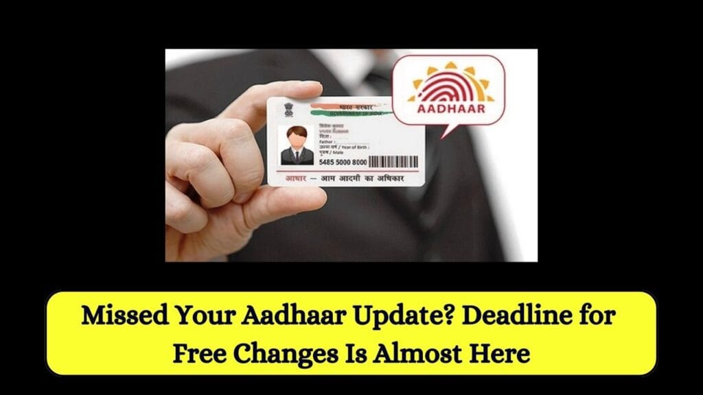 Missed Your Aadhaar Update? Deadline for Free Changes Is Almost Here 1 Missed Your Aadhaar Update