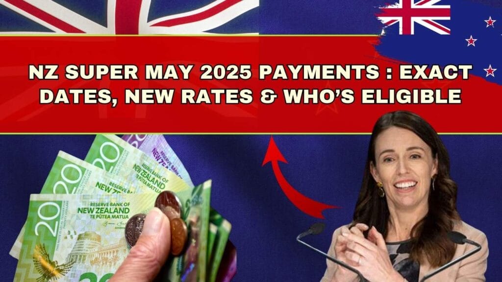 NZ Super May 2025 Payments: Exact Dates, New Rates & Who’s Eligible 1 NZ Super May 2025 Payments: Exact Dates, New Rates & Who’s Eligible