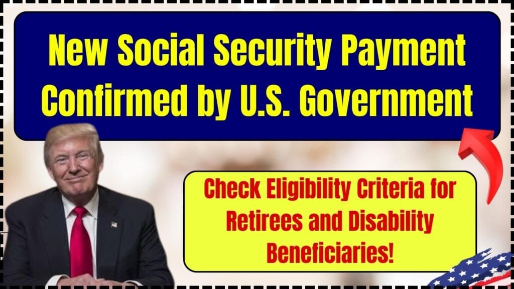New Social Security Payment Confirmed by U.S. Government: Check Eligibility Criteria for Retirees and Disability Beneficiaries! 1 New Social Security Payment Confirmed by U.S. Government: Check Eligibility Criteria for Retirees and Disability Beneficiaries!