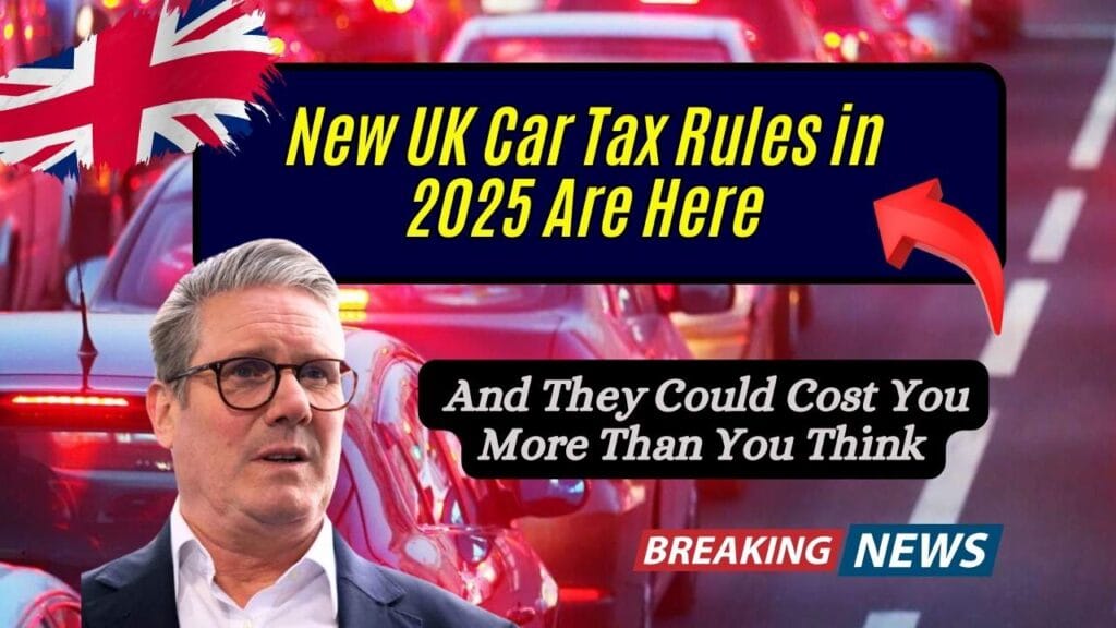 New UK Car Tax Rules in 2025 Are Here; And They Could Cost You More Than You Think 1 New UK Car Tax Rules in 2025 Are Here; And They Could Cost You More Than You Think