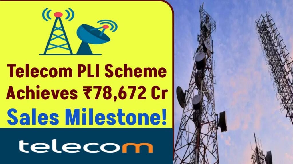 PLI Scheme for Telecom Products: ₹4,081 Crore Investment, ₹78,672 Crore Sales Achieved 1 PLI Scheme for Telecom Products: ₹4,081 Crore Investment, ₹78,672 Crore Sales Achieved