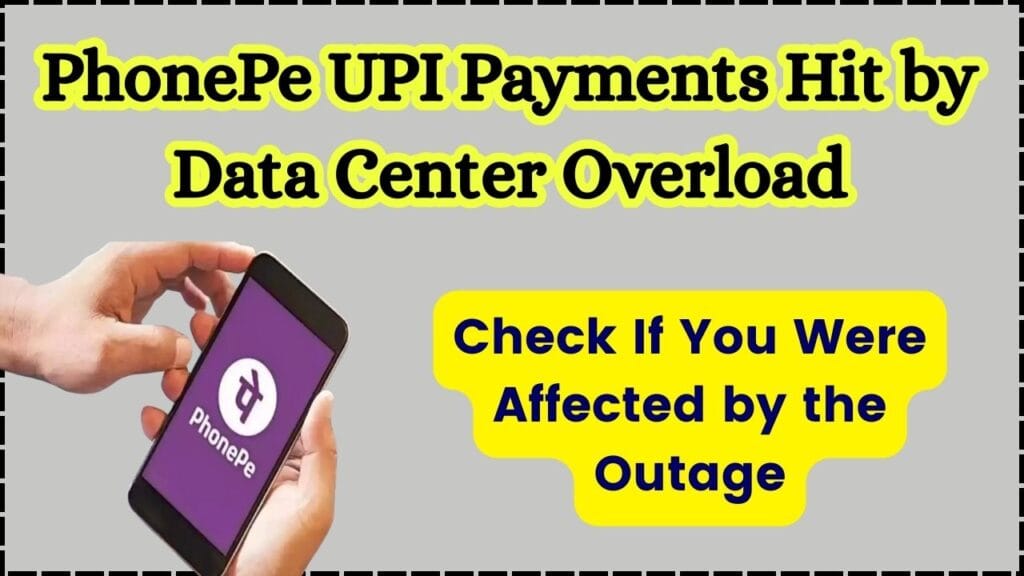 PhonePe UPI Payments Hit by Data Center Overload – Check If You Were Affected by the Outage 1 PhonePe UPI Payments Hit by Data Center Overload