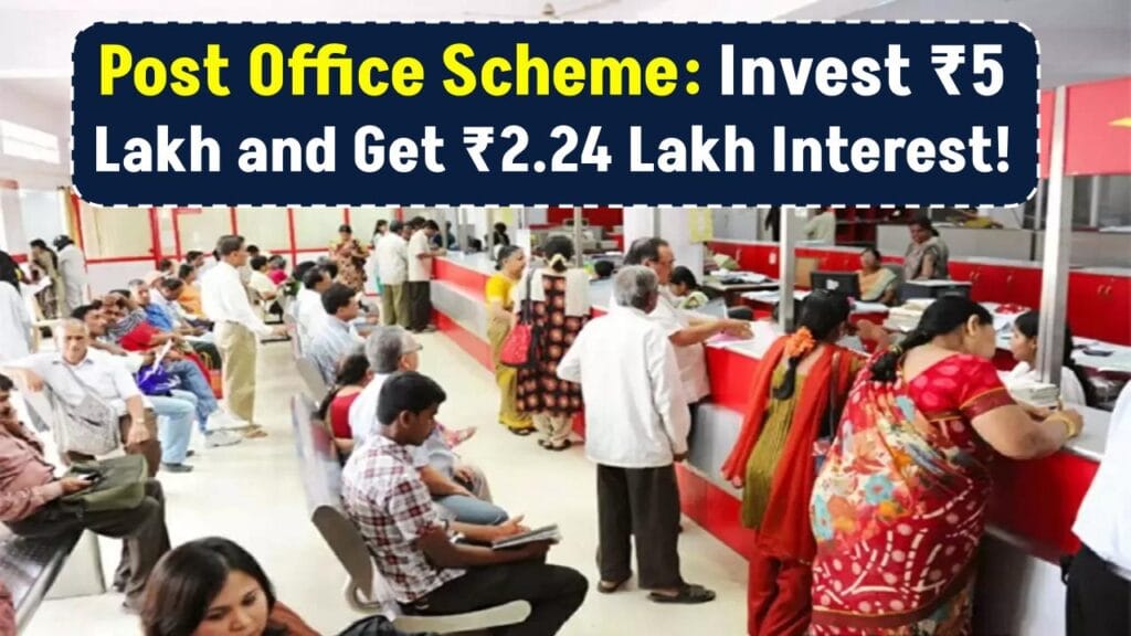Post Office Scheme: Invest ₹5 Lakh and Get ₹2.24 Lakh Interest – Know the Plan & Benefits 1 Post Office Scheme: Invest ₹5 Lakh and Get ₹2.24 Lakh Interest – Know the Plan & Benefits