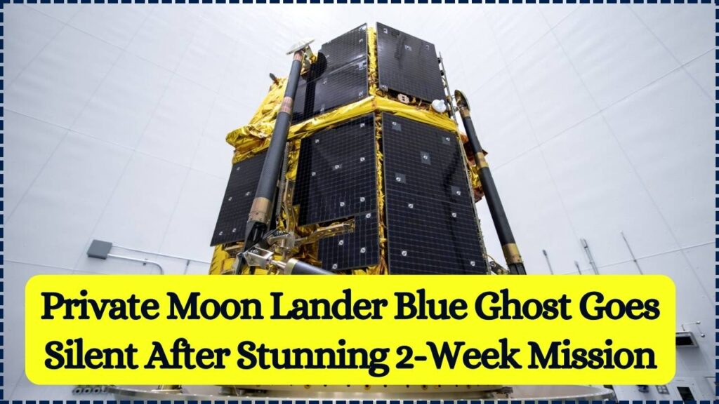 Private Moon Lander Blue Ghost Goes Silent After Stunning 2-Week Mission 1 Private Moon Lander Blue Ghost Goes Silent After Stunning 2-Week Mission