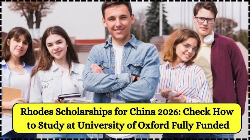 Rhodes Scholarships for China 2026: Check How to Study at University of Oxford Fully Funded 1 Rhodes Scholarships for China 2026
