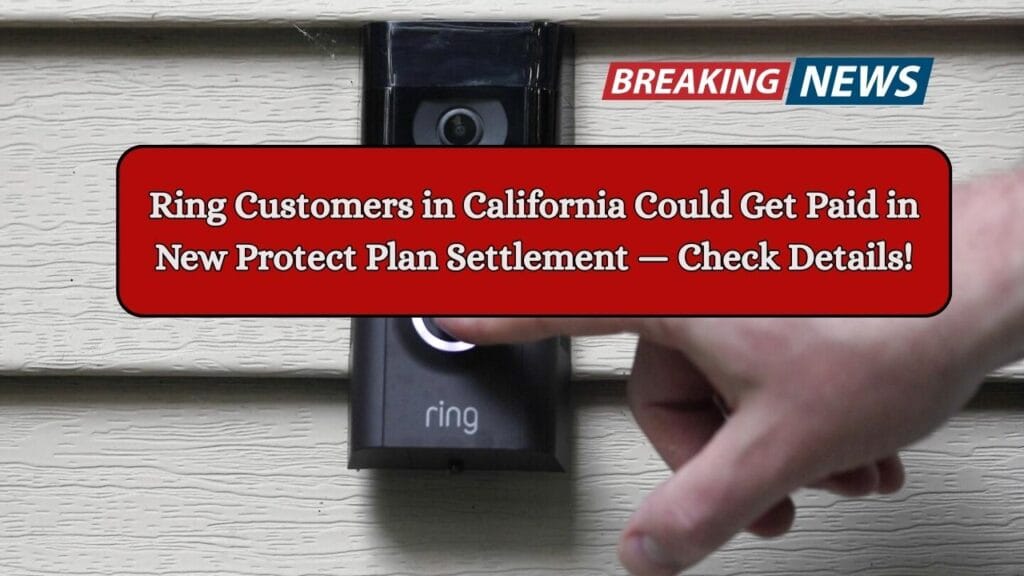 Ring Customers in California Could Get Paid in New Protect Plan Settlement — Check Details! 1 Ring Customers in California Could Get Paid in New Protect Plan Settlement