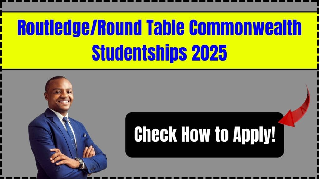 Routledge/Round Table Commonwealth Studentships 2025: Check How to Apply! 1 Routledge/Round Table Commonwealth Studentships 2025