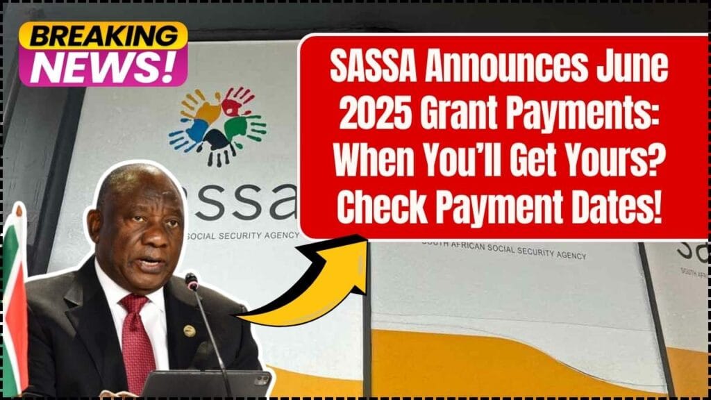 SASSA Announces June 2025 Grant Payments: When You’ll Get Yours? Check Payment Dates! 1 SASSA Announces June 2025 Grant Payments