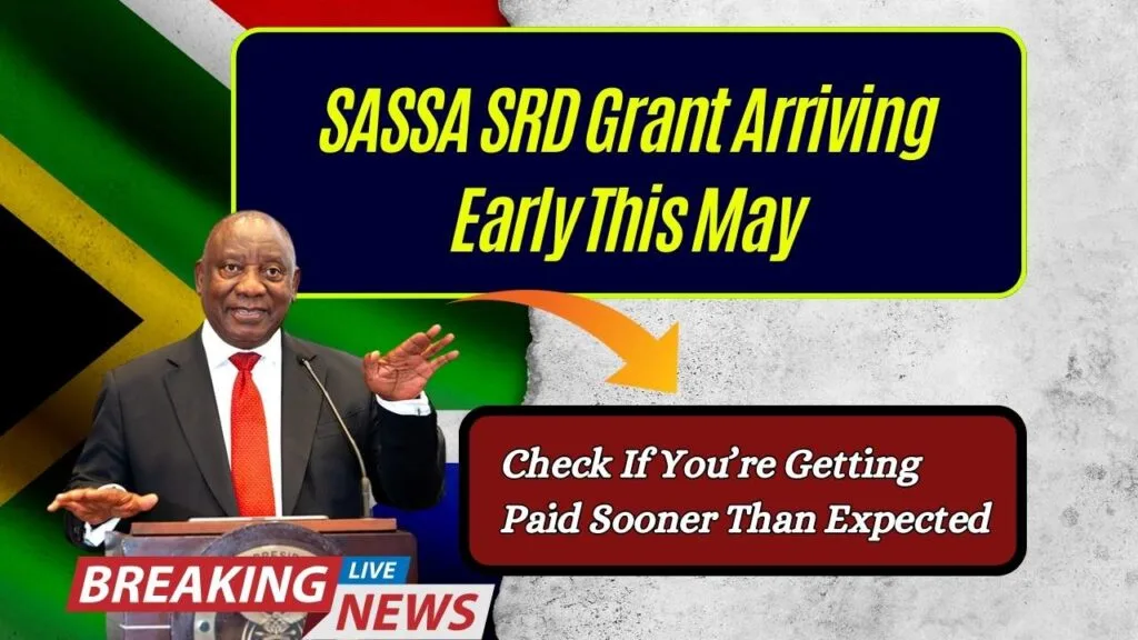 SASSA SRD Grant Arriving Early This May; Check If You’re Getting Paid Sooner Than Expected 1 SASSA SRD Grant Arriving Early This May
