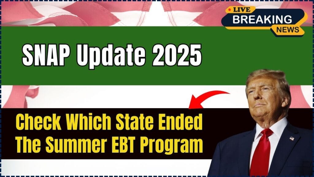 SNAP Update 2025 — Check Which State Ended The Summer EBT Program 1 SNAP Update 2025