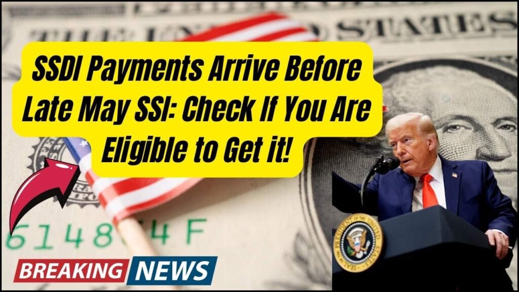 SSDI Payments Arrive Before Late May SSI: Check If You Are Eligible to Get it! 1 SSDI Payments Arrive Before Late May SSI