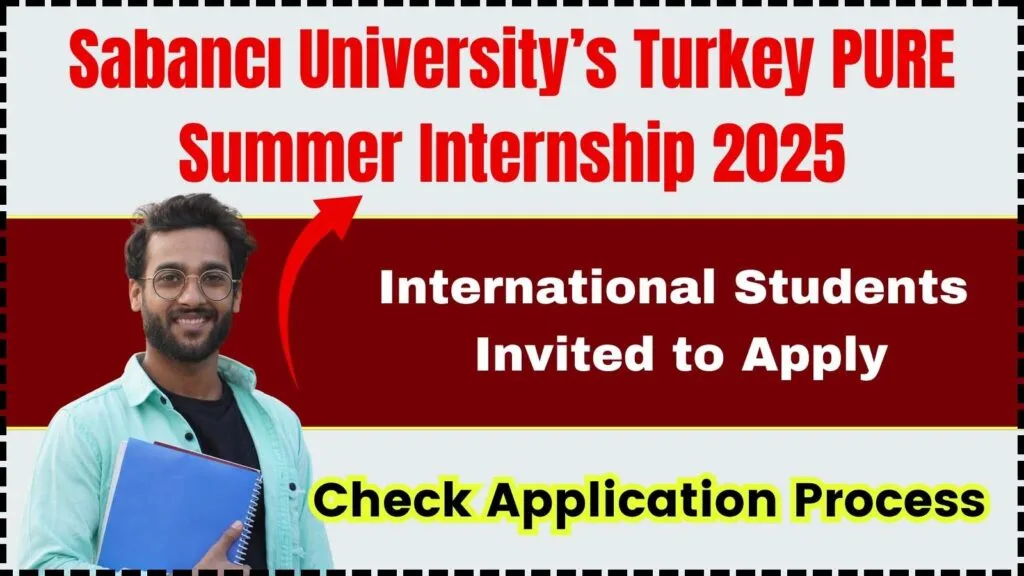 Sabancı University’s Turkey PURE Summer Internship 2025: International Students Invited to Apply! Check Application Process 1 Sabancı University’s Turkey PURE Summer Internship 2025: International Students Invited to Apply! Check Application Process