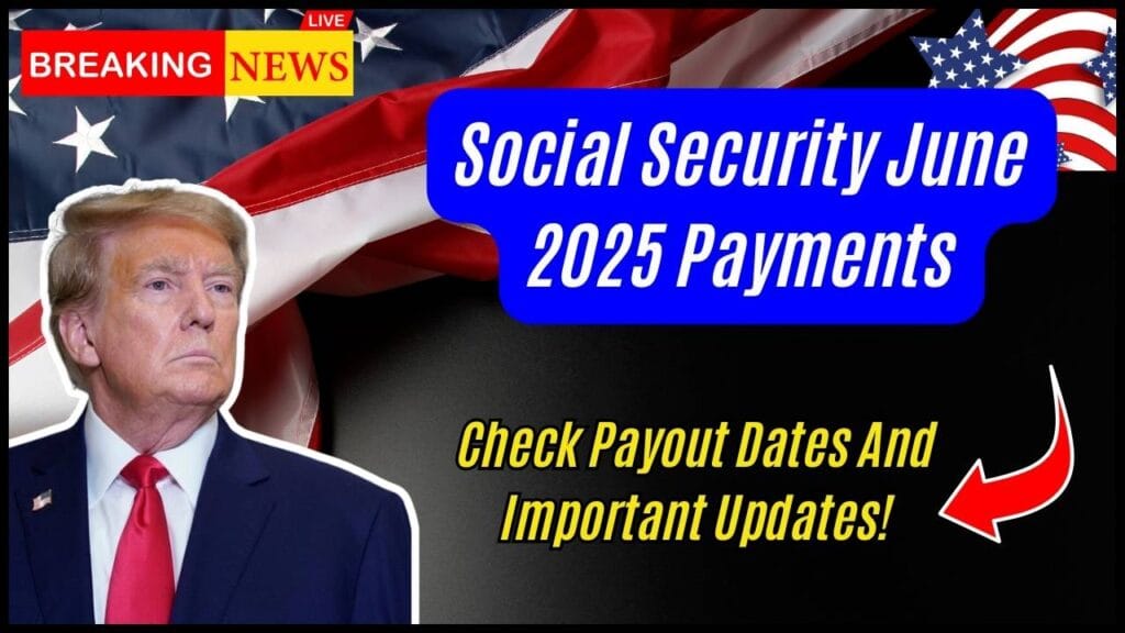Social Security June 2025 Payments: Check Payout Dates And Important Updates! 1 Social Security June 2025 Payments