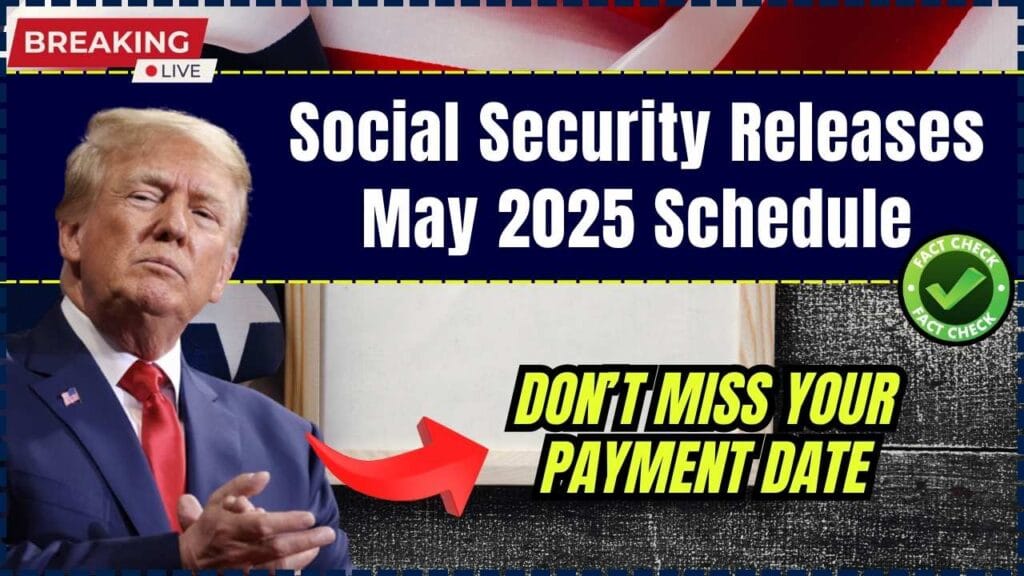 Social Security Releases May 2025 Schedule; Don’t Miss Your Payment Date 1 Social Security Releases May 2025 Schedule