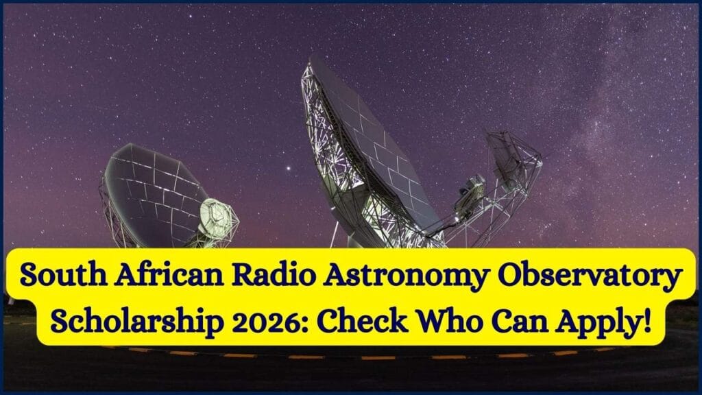 South African Radio Astronomy Observatory Scholarship 2026: Check Who Can Apply! 1 South African Radio Astronomy Observatory Scholarship 2026