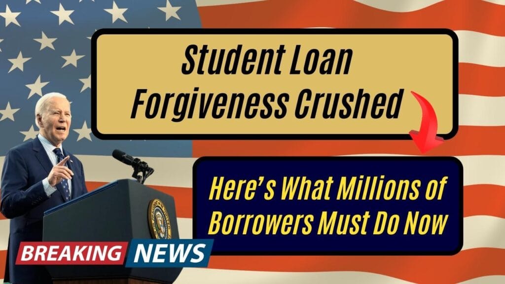 Student Loan Forgiveness Crushed; Here’s What Millions of Borrowers Must Do Now 1 Student Loan Forgiveness Crushed