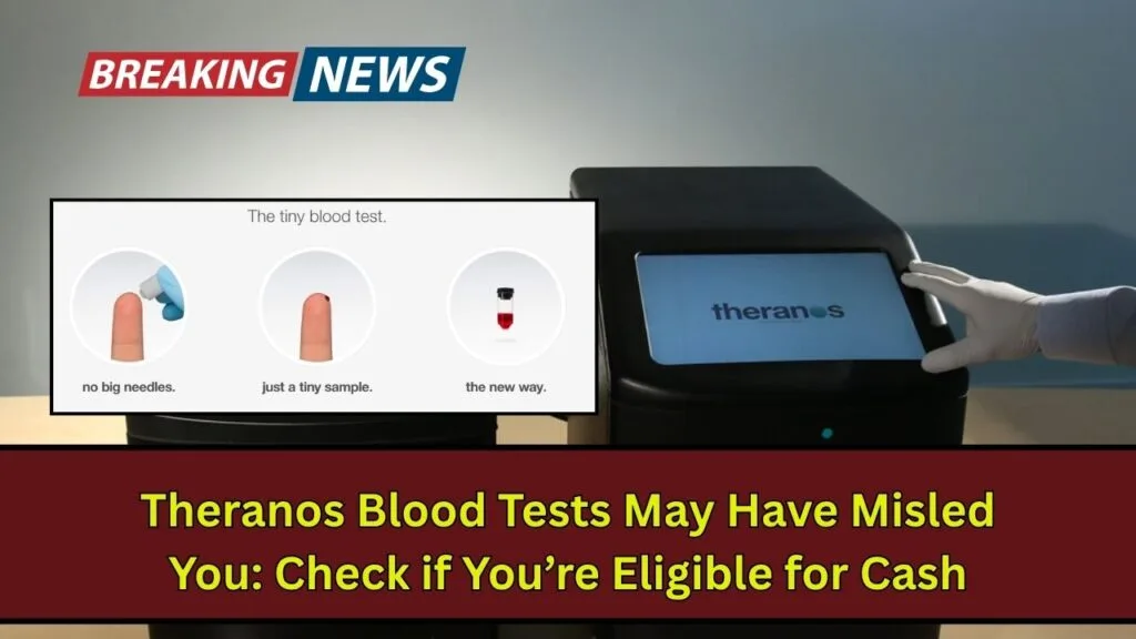 Theranos Blood Tests May Have Misled You: Check if You’re Eligible for Cash 1 Theranos Blood Tests May Have Misled You