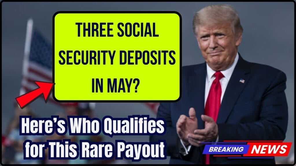 Three Social Security Deposits in May? Here’s Who Qualifies for This Rare Payout 1 Three Social Security Deposits in May