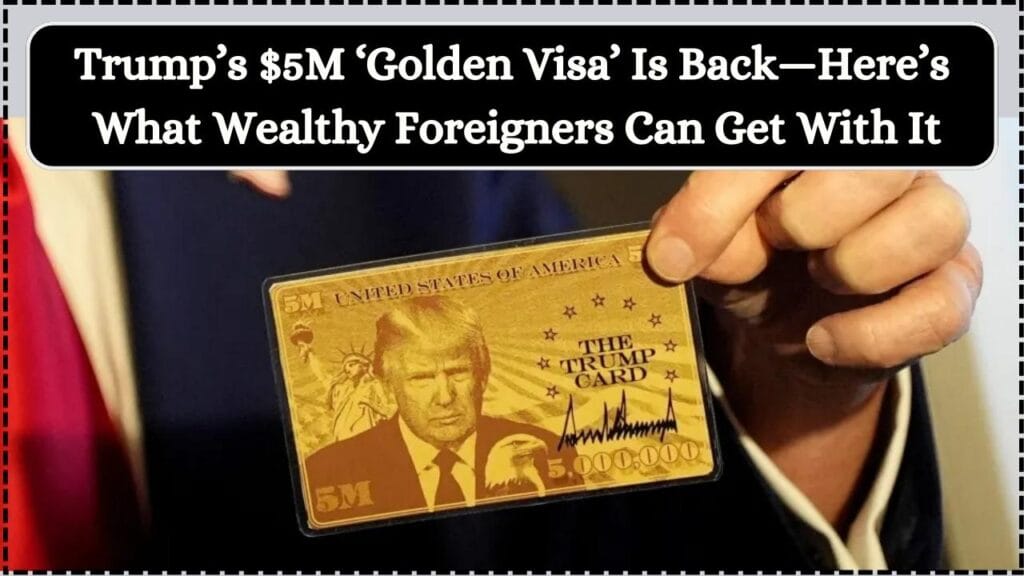 Trump’s $5M ‘Golden Visa’ Is Back—Here’s What Wealthy Foreigners Can Get With It 1 Trump’s $5M ‘Golden Visa’ Is Back