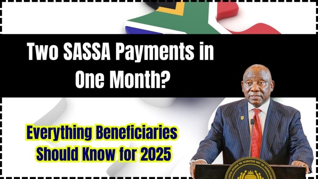 Two SASSA Payments in One Month? Everything Beneficiaries Should Know for 2025 1 Two SASSA Payments in One Month? Everything Beneficiaries Should Know for 2025