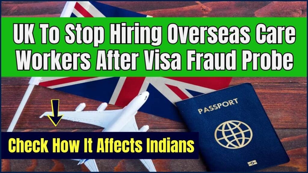 UK To Stop Hiring Overseas Care Workers After Visa Fraud Probe — Check How It Affects Indians 1 UK To Stop Hiring Overseas Care Workers After Visa Fraud Probe