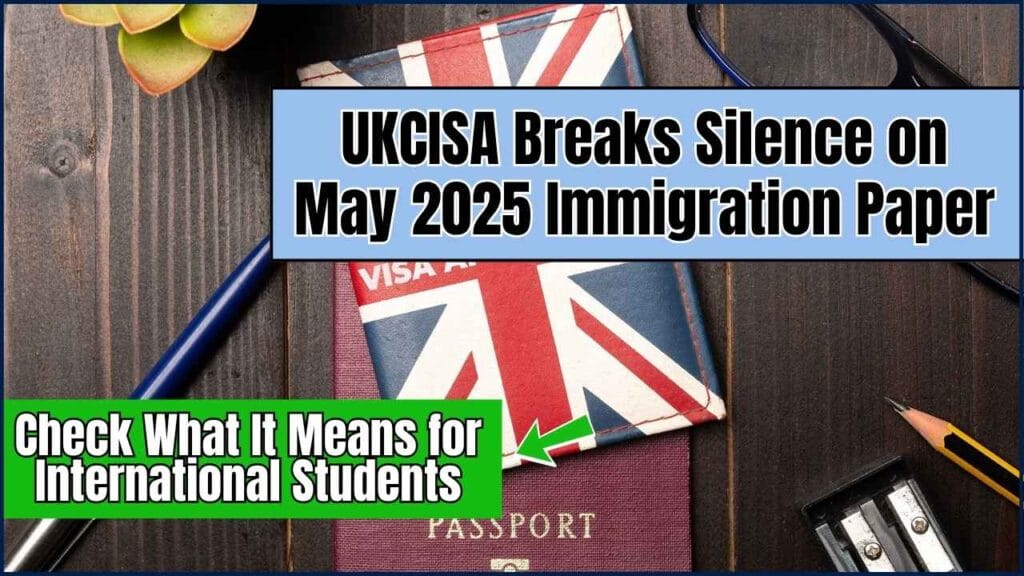 UKCISA Breaks Silence on May 2025 Immigration Paper – Check What It Means for International Students 1 UKCISA Breaks Silence on May 2025 Immigration Paper