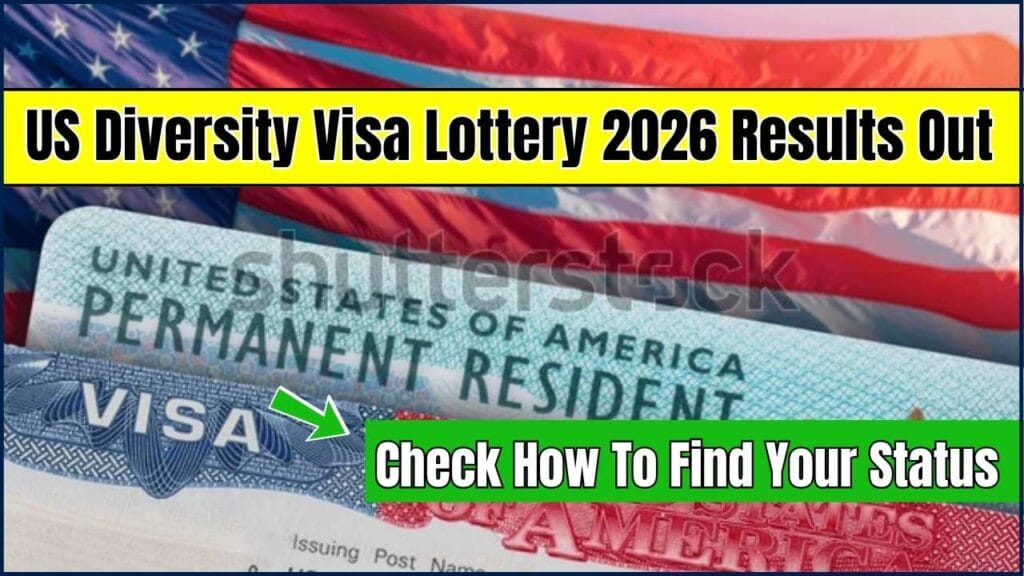 US Diversity Visa Lottery 2026 Results Out — Check How To Find Your Status 1 US Diversity Visa Lottery 2026 Results Out