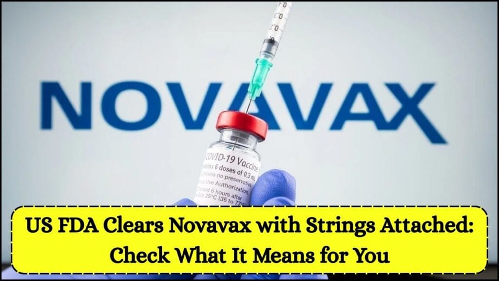 US FDA Clears Novavax with Strings Attached: Check What It Means for You 1 US FDA Clears Novavax with Strings Attached