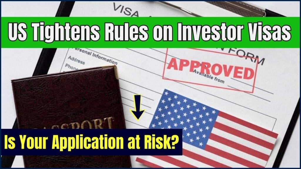 US Tightens Rules on Investor Visas – Is Your Application at Risk? 1 US Tightens Rules on Investor Visas
