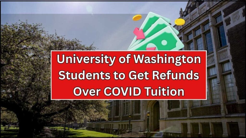 University of Washington Students to Get Refunds Over COVID Tuition — Check Details! 1 University of Washington Students to Get Refunds Over COVID Tuition