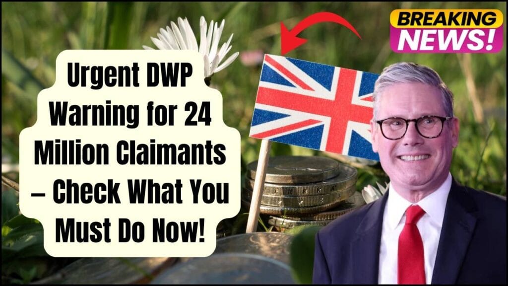 Urgent DWP Warning for 24 Million Claimants — Check What You Must Do Now! 1 Urgent DWP Warning for 24 Million Claimants