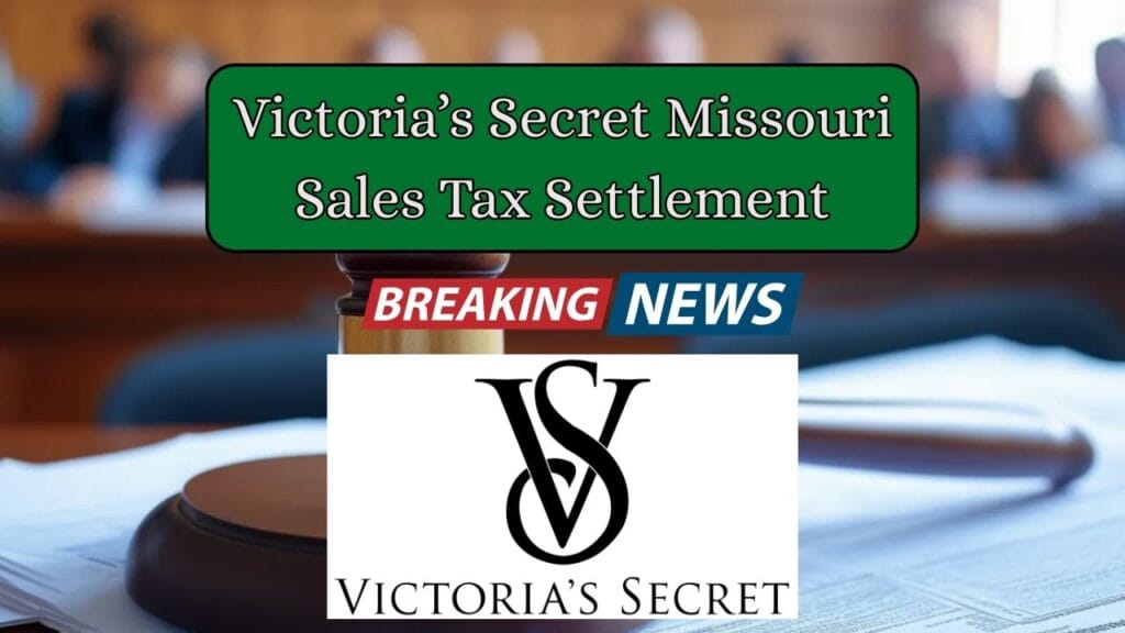 Victoria’s Secret Missouri Sales Tax Settlement: Are You Eligible for a Refund? 1 Victoria’s Secret Missouri Sales Tax Settlement: Are You Eligible for a Refund?