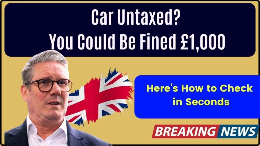 Car Untaxed? You Could Be Fined £1,000—Here’s How to Check in Seconds 1 Car Untaxed